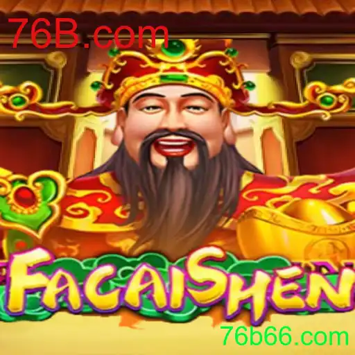 Descubra o Mundo Emocionante de FaCaiShen: Um Jogo de Fortuna na 76B.com